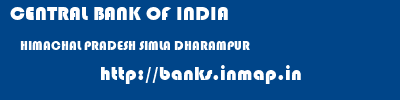 CENTRAL BANK OF INDIA  HIMACHAL PRADESH SIMLA DHARAMPUR   banks information 
